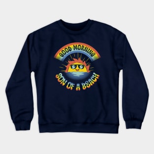 Good Morning Son of The Beach by Tobe Fonseca Crewneck Sweatshirt